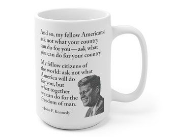 JFK Quote Mug, John F. Kennedy Mug, Ask not what your country mug, Gift for JFK fan, JFK fan mug. inspirational quote mug, father's day gift