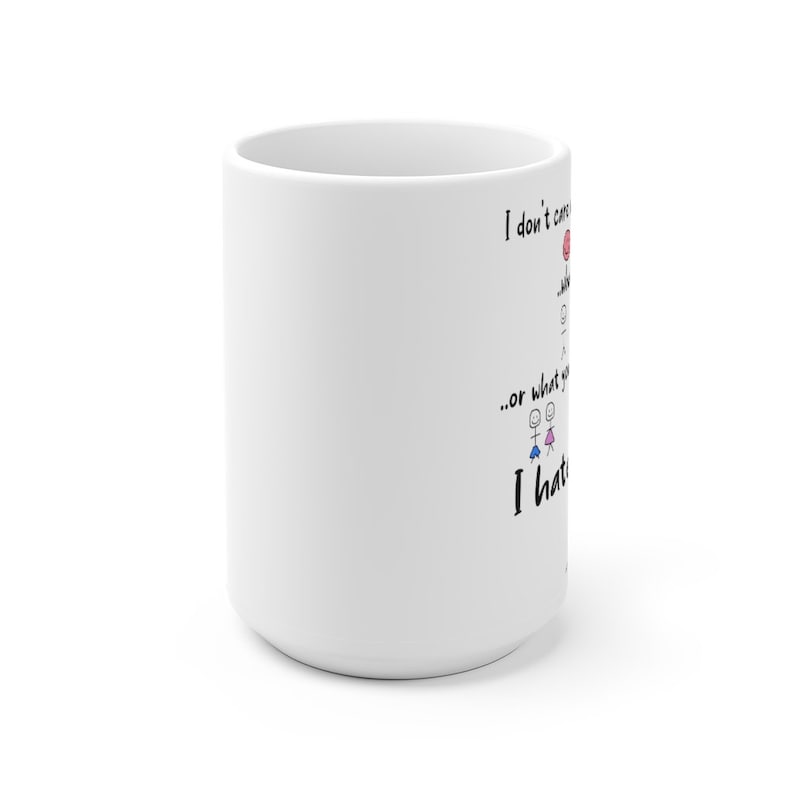Fuck you coffee mug, I hate everyone mug, people hating mug, I don't care mug, Funny gift for him, funny gift for her, dont discriminate cup image 3