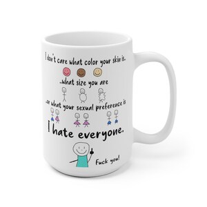 Fuck you coffee mug, I hate everyone mug, people hating mug, I don't care mug, Funny gift for him, funny gift for her, dont discriminate cup image 2