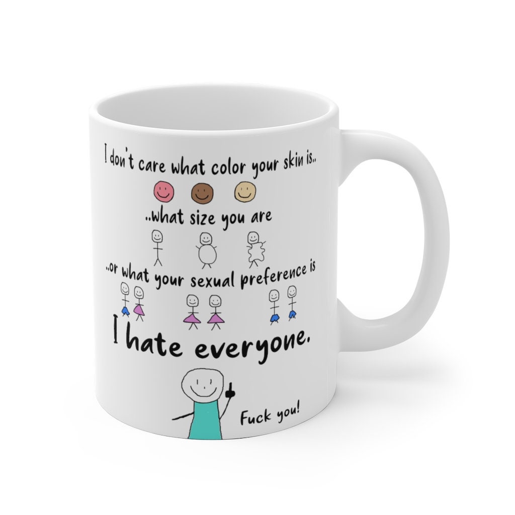 I Hate Everyone Mug Fck You Mug Tea Cup Friend Gift Funny Coffee Mug 