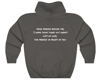 Dear person behind me, I hope today turns out great, lots of love, the person in front of you hoodie, positive vibes hoodie, hello hoodie