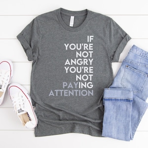 Black Lives Matter Shirt, If you&#39;re not angry not paying attention, Protest, I can&#39;t breathe, BLM, George Floyd Shirt, Police Reform
