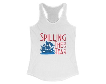 Funny 4th of July tank top, Boston Tea Party, Spilling the tea since 1773, Funny independence Day tank top, Gift for her, tank for her, USA