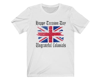 Funny Independence Day Shirt, Funny 4th of July Shirt, Funny British Flag, Anglophile gift, British expat gift, Happy Treason Day Shirt
