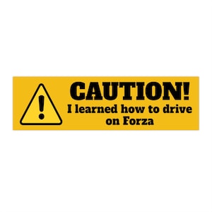 Caution! I learned how to drive on Forza Bumper Sticker | Funny bumper sticker, gift for gamers, teens