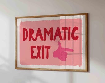 Dramatic Exit Print: Pink Dopamine Decor (Printed and Shipped)