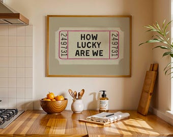 How Lucky Are We Print: Retro Neutral Wall Art (Printed and Shipped)