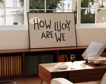 How Lucky Are We Print: Funky Typography Wall Art (Printed and Shipped)