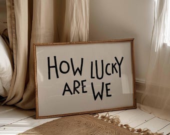 How Lucky Are We Print: Fun Typography Wall Art (Digital Download)