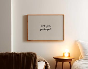 Love You Goodnight Print: Minimalist Neutral Above Bed Art (Printed and Shipped)
