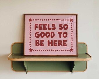 Good to Be Here Print: Positive Dopamine Typography Wall Art (Digital Download)