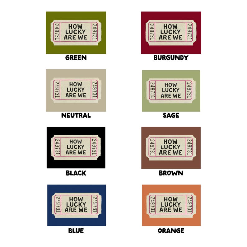 May include: A collection of eight rectangular tickets in various colors, each with the text "HOW LUCKY ARE WE" and the number "249731". Colors include green, burgundy, neutral, sage, black, brown, blue, and orange.