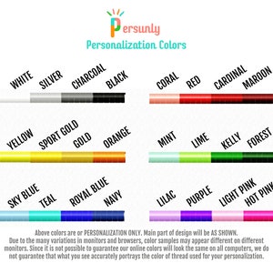 May include: A chart showing different thread colors for personalization. The colors are organized into three rows: white, silver, charcoal, black, coral, red, cardinal, maroon; yellow, sport gold, gold, orange, mint, lime, kelly, forest; sky blue, teal, royal blue, navy, lilac, purple, light pink, hot pink. The text "Persunly Personalization Colors" is at the top of the chart.