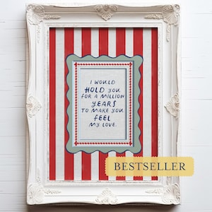 May include: A framed print with a white ornate frame. The print features a red and white striped background with a smaller framed text box. The text reads, "I would hold you for a million years to make you feel my love." A yellow "BESTSELLER" banner is at the bottom.