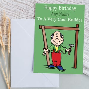 May include: A birthday card featuring a cartoon builder on a green background. The card says "Happy Birthday, Any Name, To A Very Cool Builder." A white envelope is included. The card is A5 size.