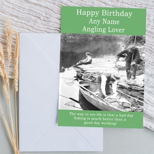 Puede incluir: Una tarjeta verde con el texto "Happy Birthday Any Name Angling Lover" y una foto en blanco y negro de tres hombres pescando. El texto debajo de la foto dice "The way to see life is that a bad day fishing is much better than a good day working!"