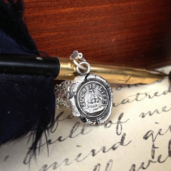 Ship Pendant - Antique Wax Seal Necklace in Fine Silver - Nautical Such Is Life - C'est La Vie - Life Goes On - Keep Calm