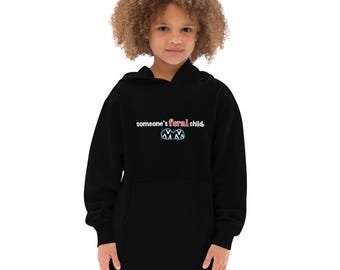 Someone's Feral Child Hoodie - Fleece Hoodie - DTG- Sweatshirt - Winter - Fall - Gift - Funny - Kids Hooded Sweatshirt