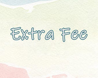 May include: A watercolor-style background with light blue, green, and pink hues. The words "Extra Fee" are written in a teal, whimsical font, centered on the image.