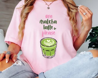 Matcha Latte Shirt | Matcha Graphic Tee | One Matcha Latte Please Shirt | Cute Cafe Shirt | Matcha Lover Tee | Coffee Shop Aesthetic Tee