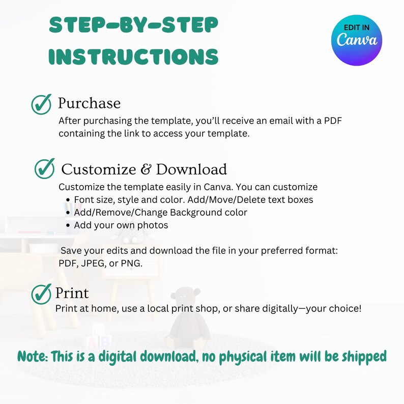 May include: Green and white text on a white background with a green checkmark next to each step. The steps are: Purchase, Customize & Download, and Print. The text "EDIT IN Canva" is in a green circle with white text. The text "Note: This is a digital download, no physical item will be shipped" is in green text on a white background.