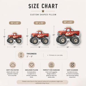 May include: A size chart for a custom shaped pillow featuring a red monster truck with flame graphics. The chart displays three sizes: 10" x 10", 16" x 16", and 22" x 22", with a thickness of 3" to 5". Text includes "SIZE CHART" and "CUSTOM SHAPED PILLOW".
