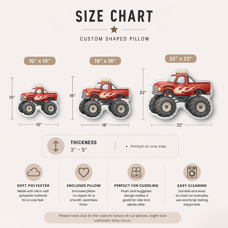 May include: A size chart for a custom shaped pillow featuring a red monster truck with flame graphics. The chart displays three sizes: 10" x 10", 16" x 16", and 22" x 22", with a thickness of 3" to 5". Text includes "SIZE CHART" and "CUSTOM SHAPED PILLOW".