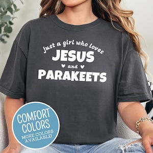 Christian Parakeet Shirt, Just a girl who loves Jesus and Parakeets, Trendy Comfort Colors, Parakeet Tshirt, Parakeet Lover Gift Idea