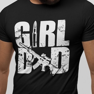 Girl Dad Firearm Shirt, Gift For Dad, Father's Day Shirts, Gun Lover Tee, Hunting Lover T-Shirt, Second Amendment Gifts, Dad Pro Guns Tshirt