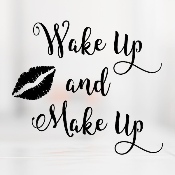 Wake up and Make up svg for Cricut, Beauty Svg cut file, Glamour Svg for cosmetic bags, diy gift for pageant mom, diy teen gift,  makeup bag