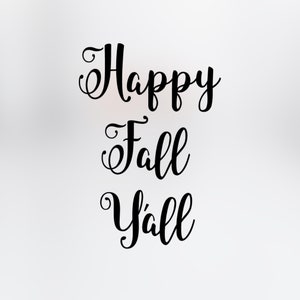 May include: Black and white calligraphy text that reads "Happy Fall Y'all".