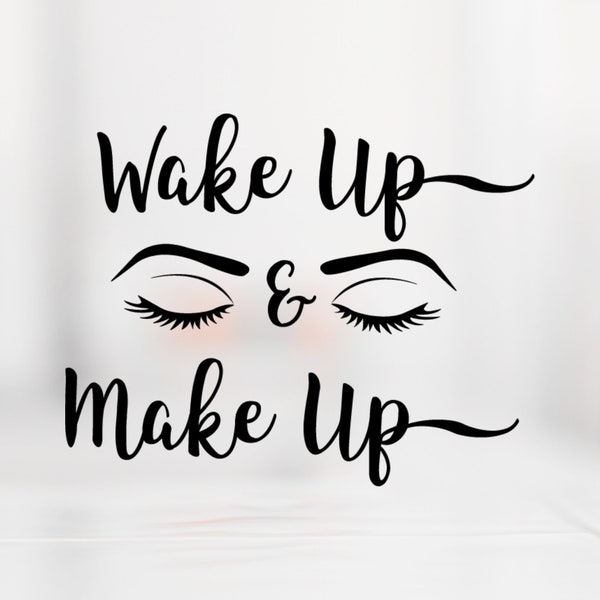 Wake up and Make up svg for Cricut, Beauty Svg cut file, Glamour Svg for cosmetic bags, diy gift for pageant mom, diy teen gift,  makeup bag