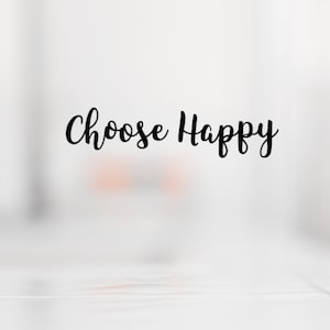 Choose Happy SVG cut file for Cricut, Choose Happy script svg, Choose Happy inspirational svg