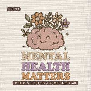 May include: An embroidered design with a smiling brain and flowers. The text "MENTAL HEALTH MATTERS" is below in a retro font. The design includes the text "9 Sizes" and various file formats, suitable for digital embroidery.