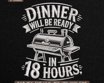 Dinner Will Be Ready In 18 Hours Vintage Embroidery Design, Retro Grill BBQ Machine Embroidery File – DST JEF, 9 Sizes