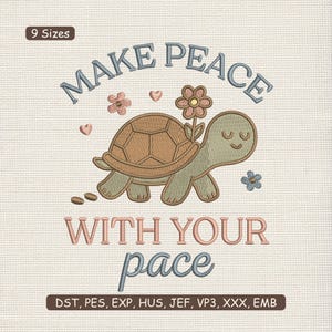 May include: An embroidered design showing a smiling turtle with a flower, the text "MAKE PEACE WITH YOUR pace", and small floral and heart accents. The design is in shades of brown, green, and pink on a textured background.