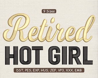 Retired Hot Girl Embroidery Design, Funny Retirement Quote Lettering Pattern, Humor Machine Embroidery File VP3 JEF PES, 9 Sizes