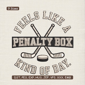 May include: An embroidered design with hockey sticks, a puck, and the phrase "FEELS LIKE A PENALTY BOX KIND OF DAY." The design uses beige, black, and white, ideal for sports-related crafts and projects.