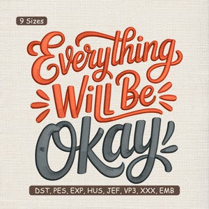 以下が含まれることがあります： オレンジとグレーの筆記体で「Everything Will Be Okay」と書かれた刺繍デザイン。デザインには「9サイズ」の文字とファイルタイプの略語が含まれています。