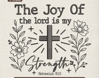 The Joy of the Lord is My Strength Embroidery Design, Nehemiah 8:10 Machine Embroidery File, Floral Cross Pattern