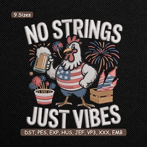 May include: Embroidered design featuring a patriotic chicken holding a beer, with the text "NO STRINGS JUST VIBES." Fireworks and rockets are also included in the design. The design is on a black background.