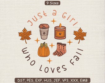 Just A Girl Who Loves Fall Embroidery Design | Cute Autumn Pumpkin Leaf Coffee Embroidery File | Fall Candle Fall Season DST PES 9 Sizes