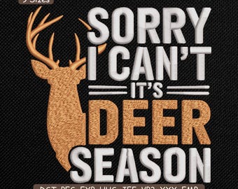 Désolé, je ne peux pas, c'est le motif de broderie de citation de saison des cerfs, fichier de broderie Machine drôle chasseur - DST PES, multi-taille inclus