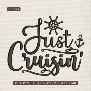 May include: Black embroidered design on a beige background. The text reads "Just Cruisin'" in a cursive font, with a ship's wheel and anchor. The design is available in 9 sizes and various embroidery formats.