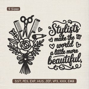 May include: Black and white embroidery design featuring a bouquet of hairstyling tools, including scissors, combs, and a curling iron, with the text "Stylists make the world a little more beautiful." The design includes hearts and a butterfly.