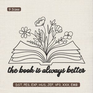 Puede incluir: Diseño bordado de un libro abierto con flores y la frase "the book is always better". El diseño también incluye el texto "9 Sizes" y formatos de archivos de bordado.