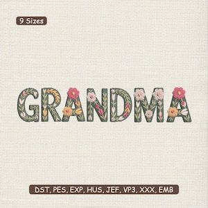 May include: Embroidered word "GRANDMA" in a floral design. The letters are filled with green leaves and colorful flowers. The text "9 Sizes" is at the top, and "DST, PES, EXP, HUS, JEF, VP3, XXX, EMB" is at the bottom.
