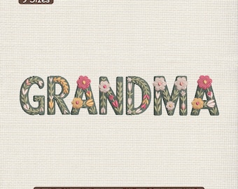 Grandma Floral Embroidery Design, Grand Mama Flower Typography Machine Embroidery Pattern – DST PES JEF, 9 Sizes
