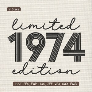 May include: A digital embroidery design with the words "limited 1974 edition" in a black script font. The number "1974" is stylized with black lines. The design includes file formats and size options.