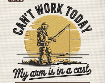 Can’t Work Today Fishing Embroidery Design, Funny Fisherman Quote Machine Embroidery Pattern – EXP HUS JEF, Multi Size Included